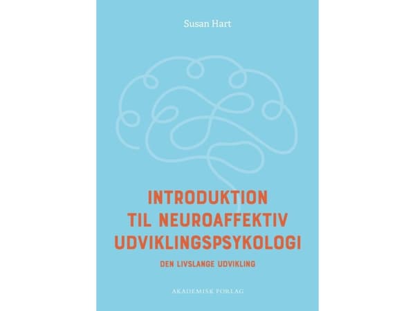 Introduktion til neuroaffektiv udviklingspsykologi | Susan Hart