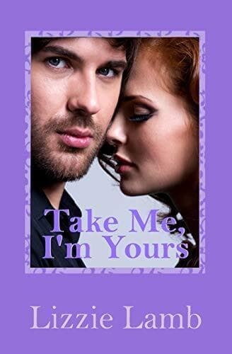 Take Me, I&#8217;m Yours: 1 (LIzzie&#8217;s Contem, Lamb, Lizzie Paperback Book Pre-Owned English