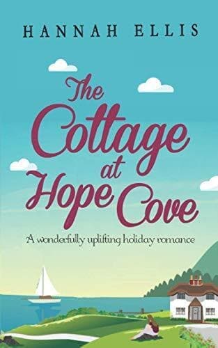 The Cottage at Hope Cove: A wonderfully uplifting holiday ro by Ellis, Hannah Paperback Book Pre-Owned English
