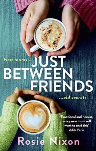 Just Between Friends: Perfect page-turning fiction about moth by Nixon, Rosie Paperback Book Pre-Owned English