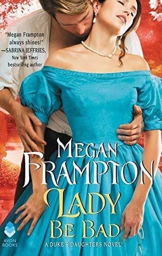 Lady Be Bad: A Duke&#8217;s Daughters Novel: 1 (The Duke&#8217;s Daugh by Frampton, Megan Paperback Book Pre-Owned English