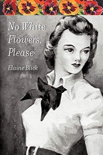No White Flowers, Please, Blick, Elaine Paperback Book Pre-Owned English