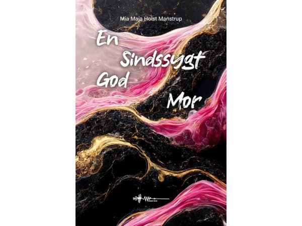 En sindssygt god mor | Mia Maja Holst Manstrup