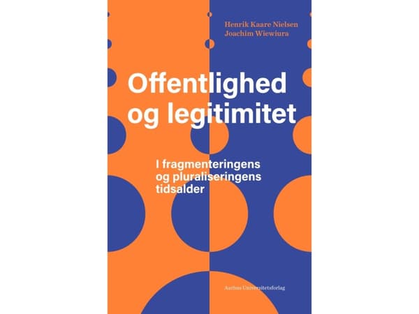 Offentlighed og legitimitet | Henrik Kaare Nielsen og Joachim Wiewiura
