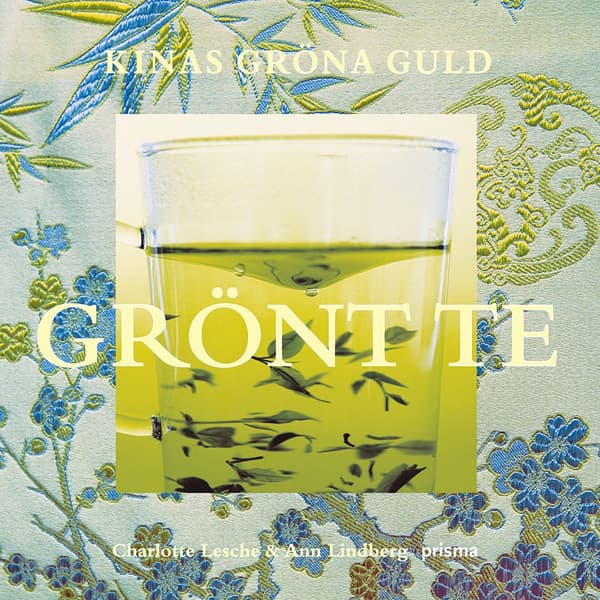 Grönt te : Kinas gröna guld 9789151846408