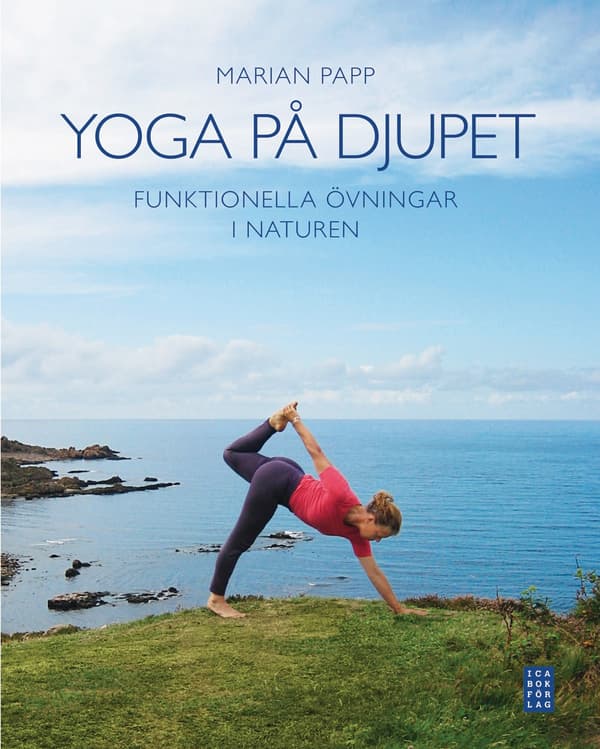 Yoga på djupet : funktionella övningar i naturen 9789153432432