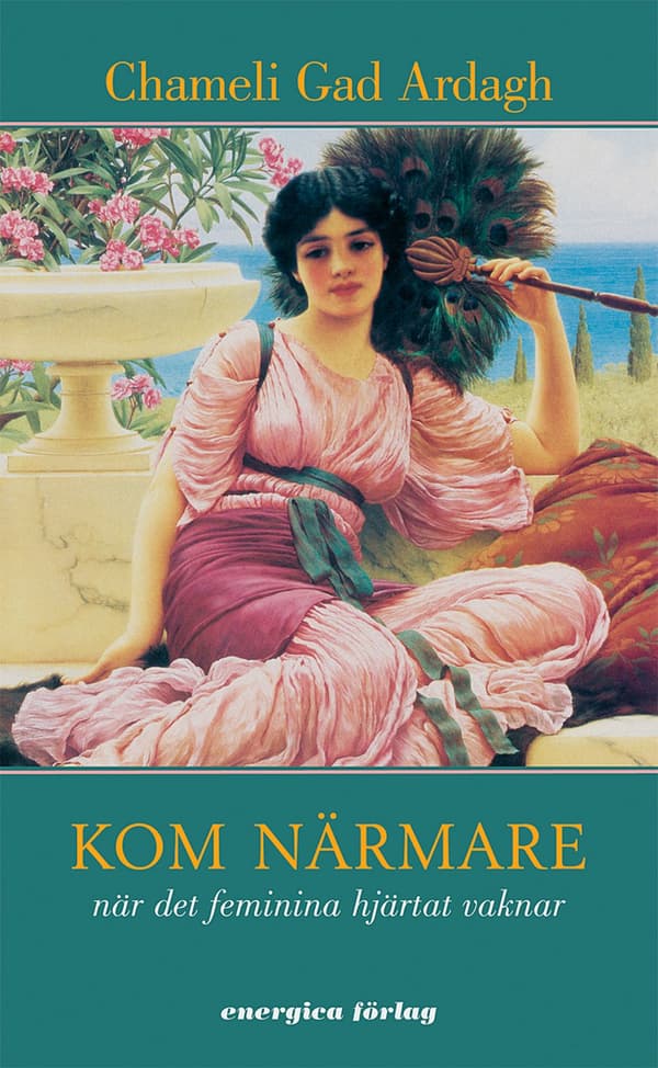 Kom närmare : när det feminina hjärtat vaknar 9789185127313