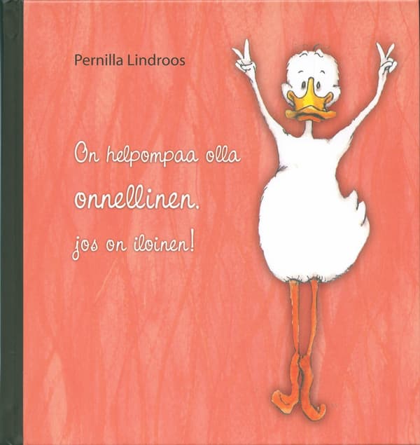 On helpompaa olla onnellinen jos on iloinen! 9789529301041