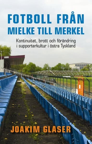 Fotboll från Mielke till Merkel 9789187043611