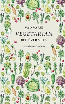 Vad varje vegetarian behöver veta 9789175792576