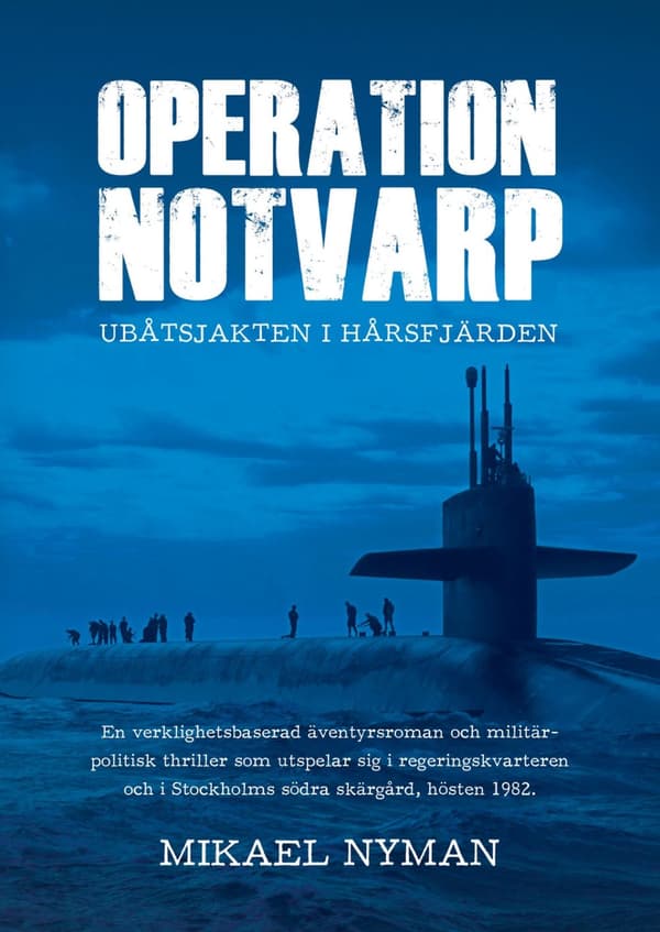 Operation Notvarp : ubåtsjakten i Hårsfjärden 9789198450101