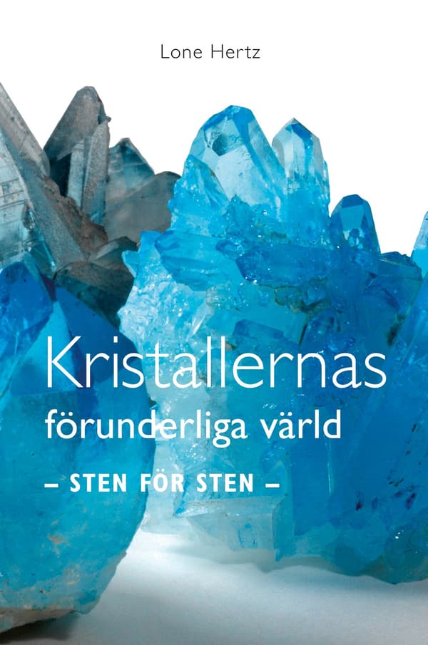 Kristallernas förunderliga värld : sten för sten 9789198385748