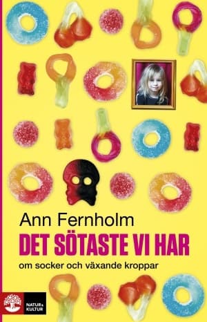 Det sötaste vi har : Om socker och växande kroppar 9789127823013