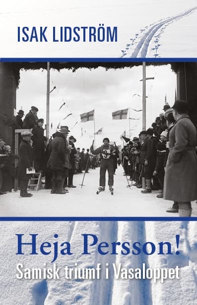 Heja Persson! : samisk triumf i Vasaloppet 9789188893024