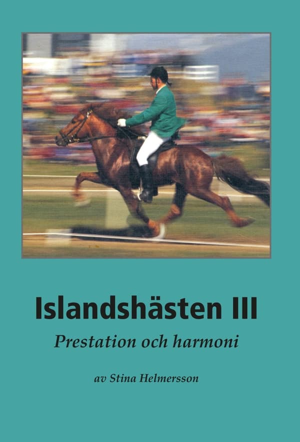 Islandshästen III : Prestation och harmoni 9789197225014