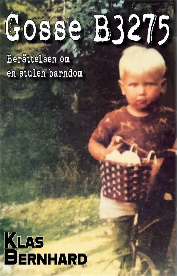 Gosse B3275 : berättelsen om en stulen barndom 9789189263086