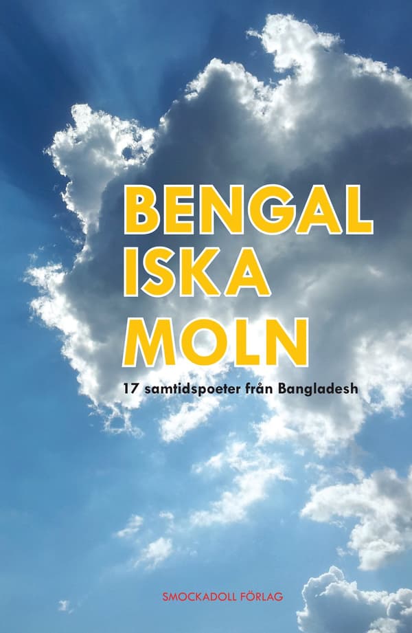 Bengaliska moln : 17 samtidspoeter från Bangladesh 9789186175313