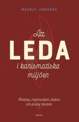 Att leda i karismatiska miljöer 9789189290259
