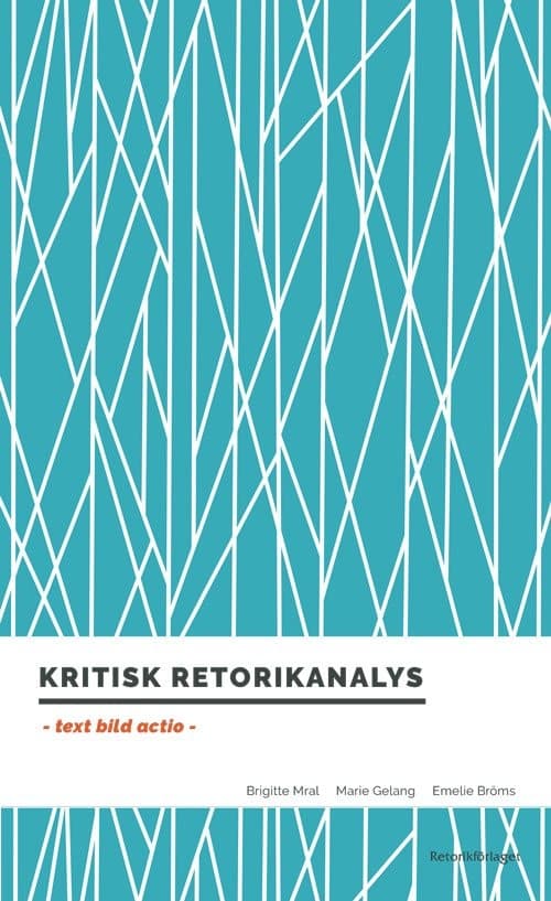 Kritisk retorikanalys : text, bild, actio 9789186093280