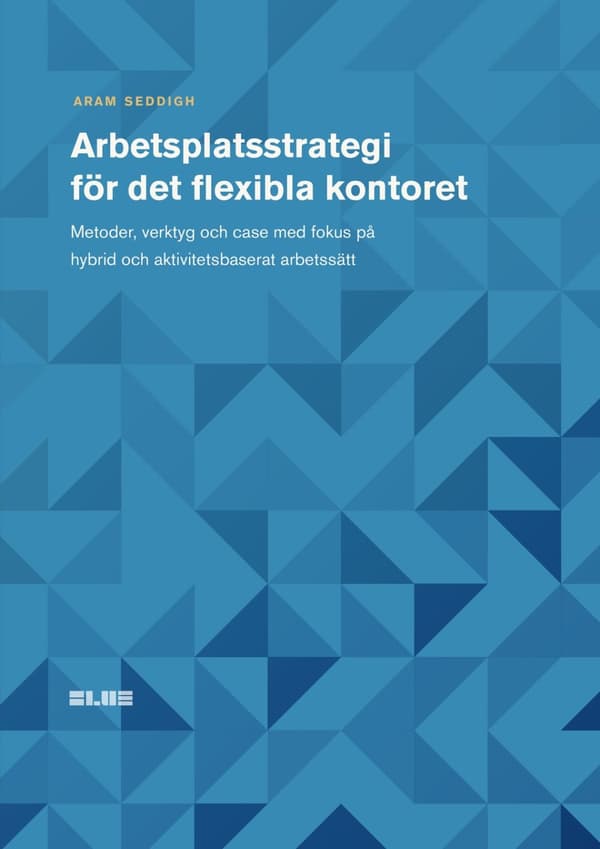 Arbetsplatsstrategi för det flexibla kontoret 9789189205512