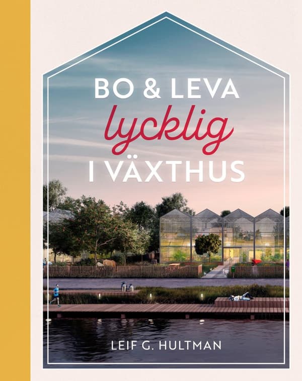 Bo & leva lycklig i växthus 9789198719758