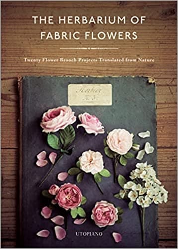 The Herbarium Of Fabric Flowers 9780764364211
