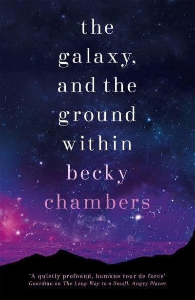 Galaxy, and the Ground Within - Wayfarers 4 9781473647688