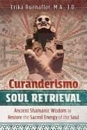 Curanderismo Soul Retrieval 9781591433408