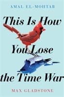 This Is How You Lose the Time War 9781529405231