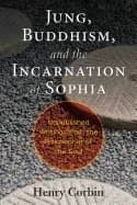 Jung, Buddhism, And The Incarnation Of Sophia 9781620557396