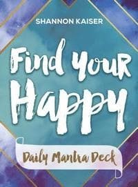 Find Your Happy - Daily Mantra Deck 9781582706610