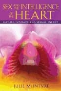 Sex And The Intelligence Of The Heart 9781594773976