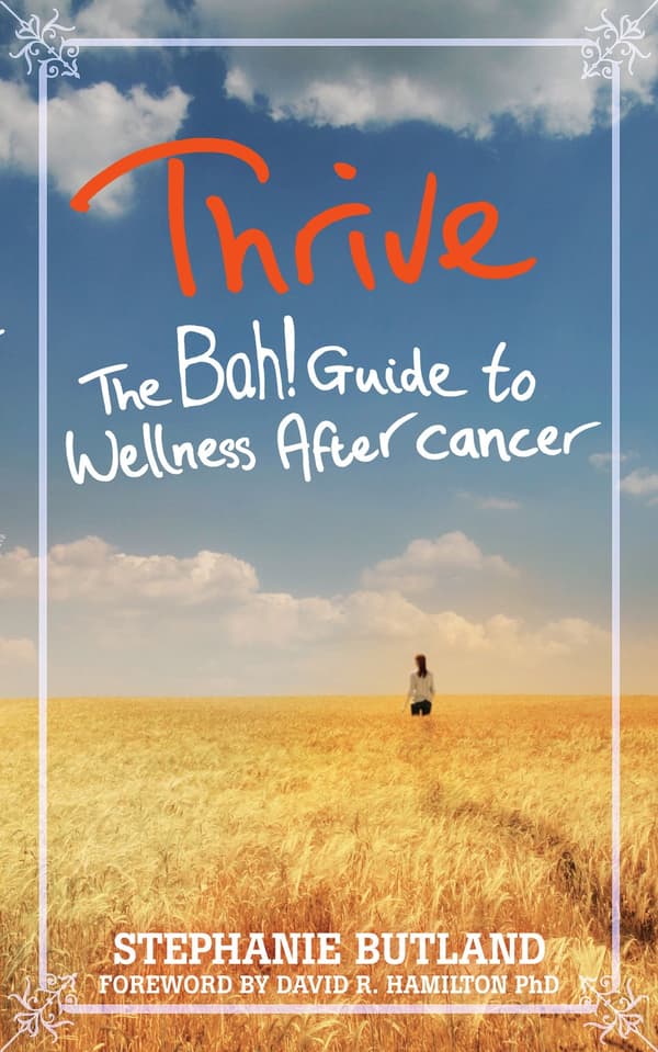 Thrive - the bah! guide to wellness after cancer 9781848509665