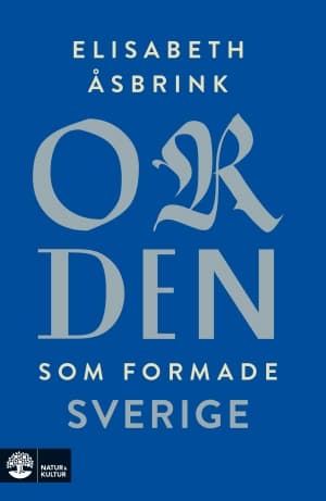 Orden som formade Sverige 9789127156319