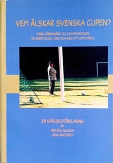 Vem älskar svenska cupen? : från gärdsgård till 9789163107900