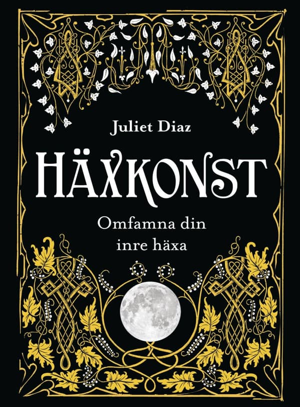 Häxkonst : omfamna din inre häxa 9789188633941