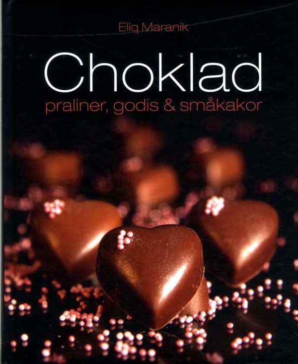 Choklad : Praliner, godis & småkakor 9789186287696