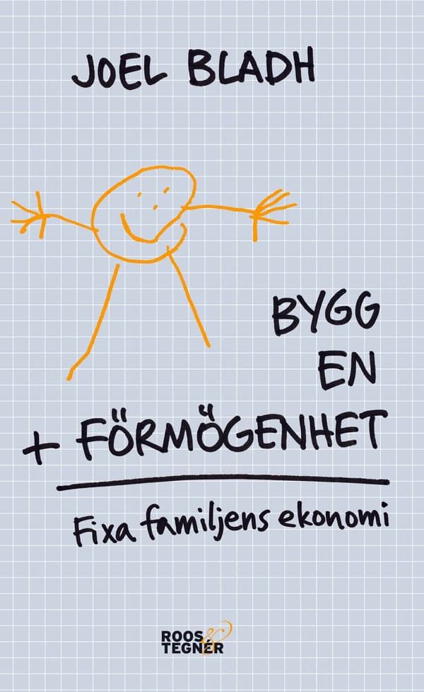 Bygg en förmögenhet : fixa familjens ekonomi 9789187905865