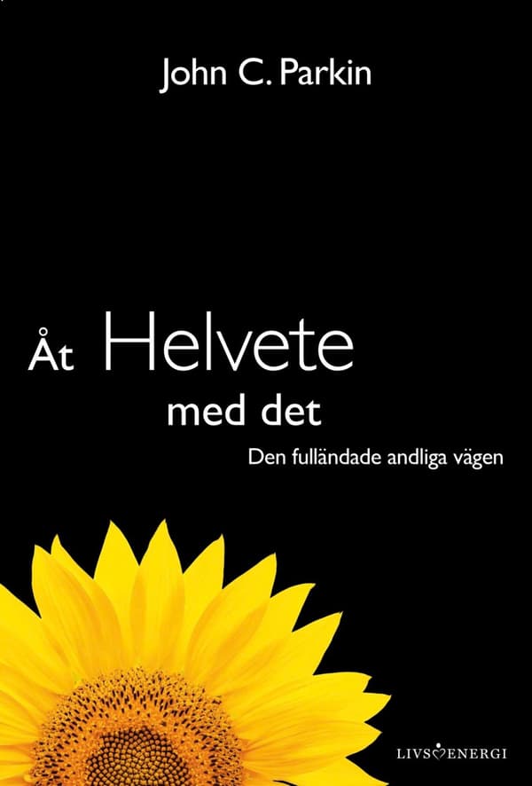 Åt helvete med det : den fulländade andliga vägen 9789188633170