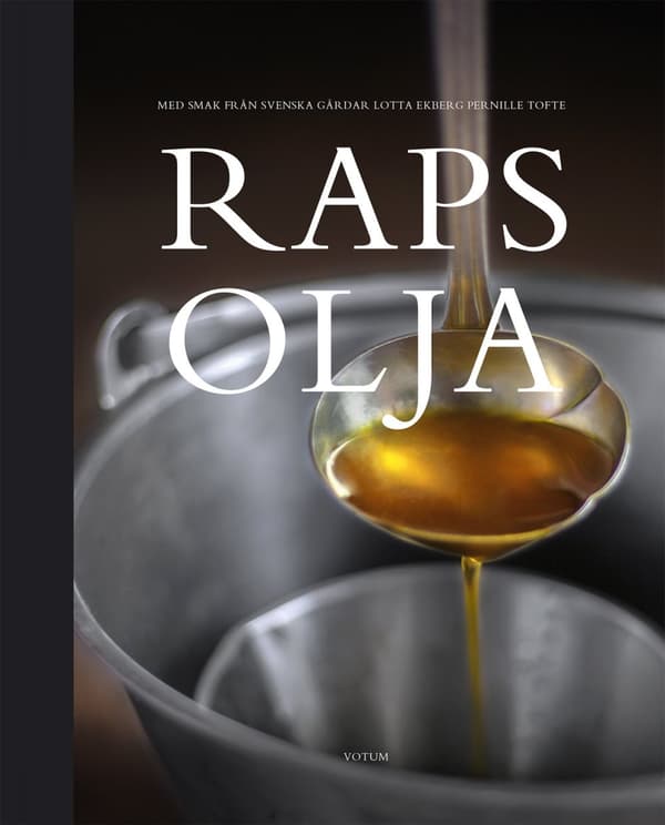 Rapsolja : med smak från svenska gårdar 9789187283710