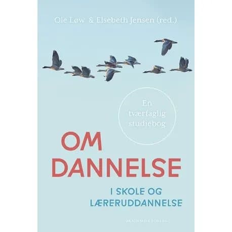 Om dannelse i skole og læreruddannelse | Ole Løw;Elsebeth Jensen