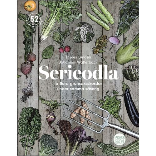 Serieodla - få flera grönsaksskördar under samma säsong (bok, flexband)