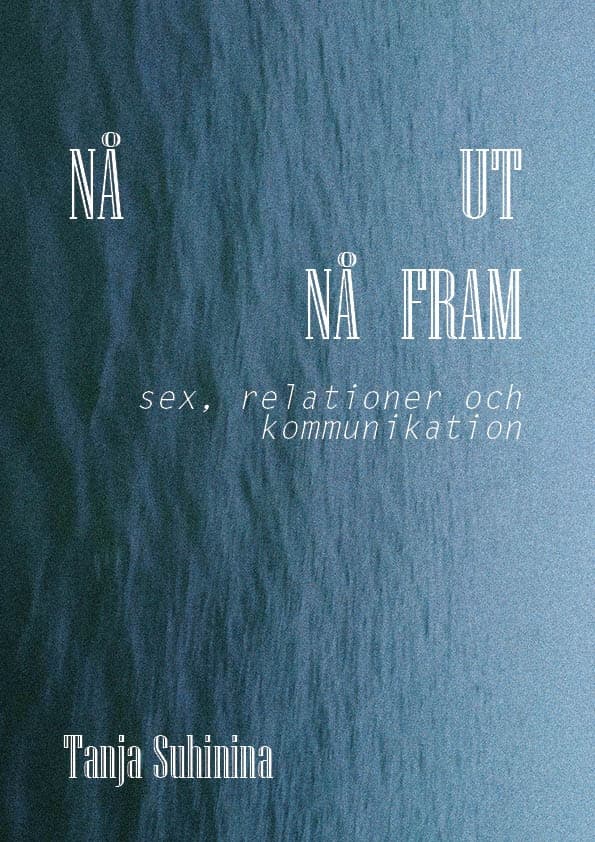 Nå ut, nå fram. Sex, relationer och kommunikation. 9789152775035