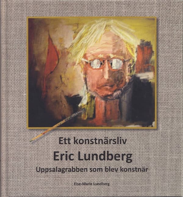 Ett konstnärsliv: Eric Lundberg 9789152717479