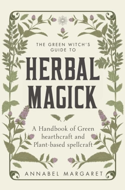 The Green Witch's Guide to Herbal Magick 9781529428537