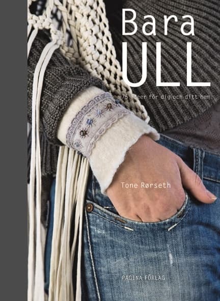 Bara ull - 75 idéer för dig och ditt hem 9789163610387