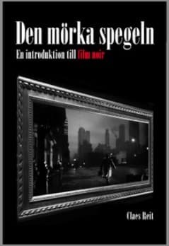 Den mörka spegeln: En introduktion till film noir 9789187755194