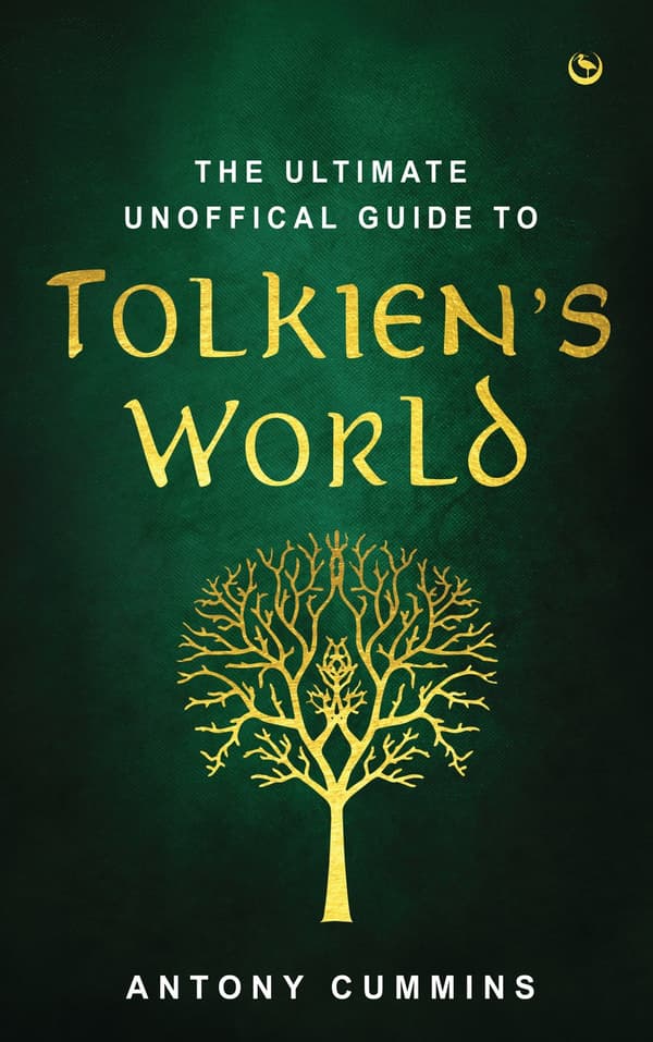 The Ultimate Unofficial Guide to Tolkien's World 9781786787781