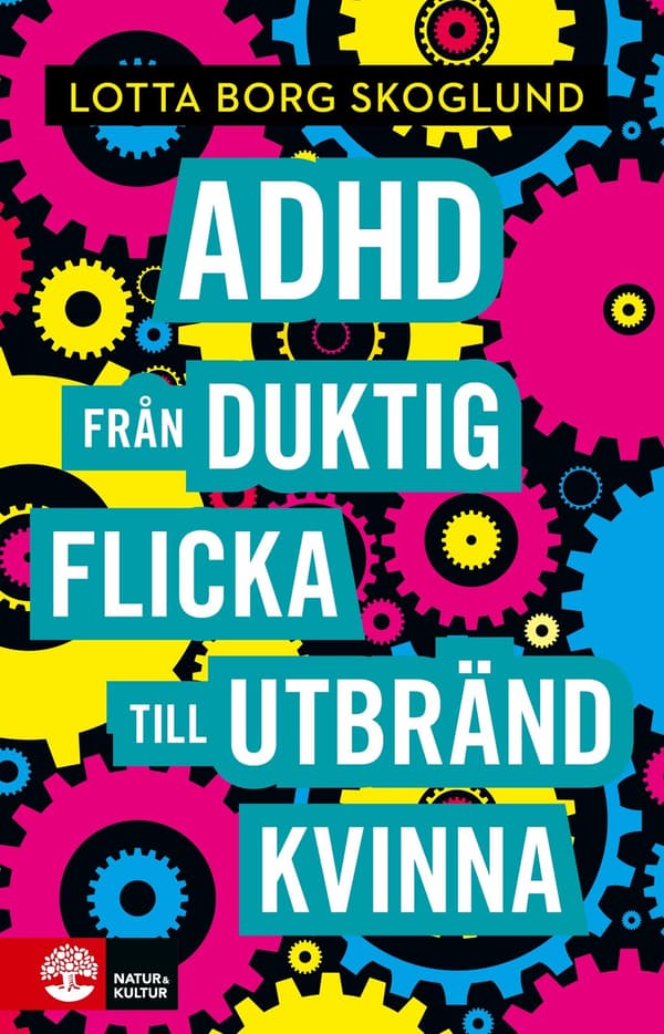 Adhd : från duktig flicka till utbränd kvinna 9789127827257