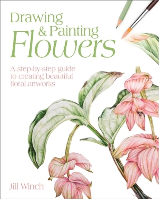 Drawing & Painting Flowers - A Step-by 9781398803671